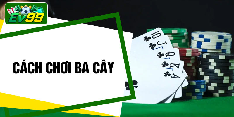Cách Chơi Ba Cây
