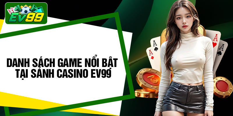 Danh sách game nổi bật tại sảnh Casino EV99