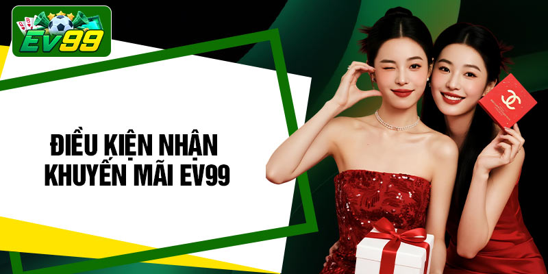 Điều kiện nhận khuyến mãi EV99