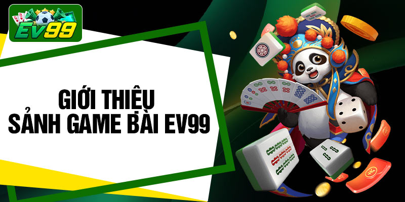 Giới thiệu sảnh game bài EV99
