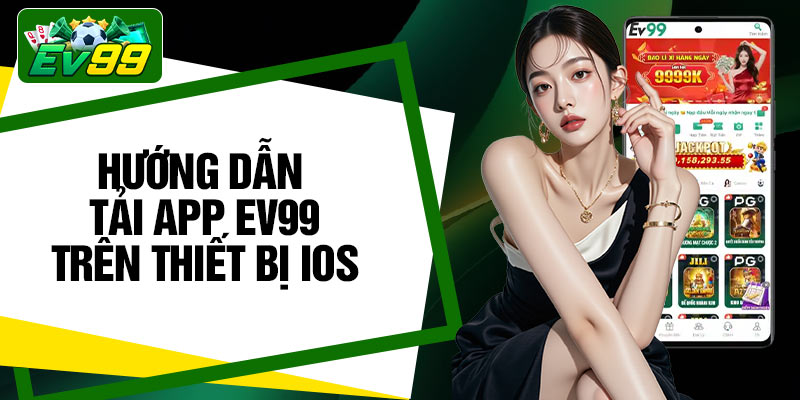 Hướng dẫn tải app EV99 trên thiết bị iOS