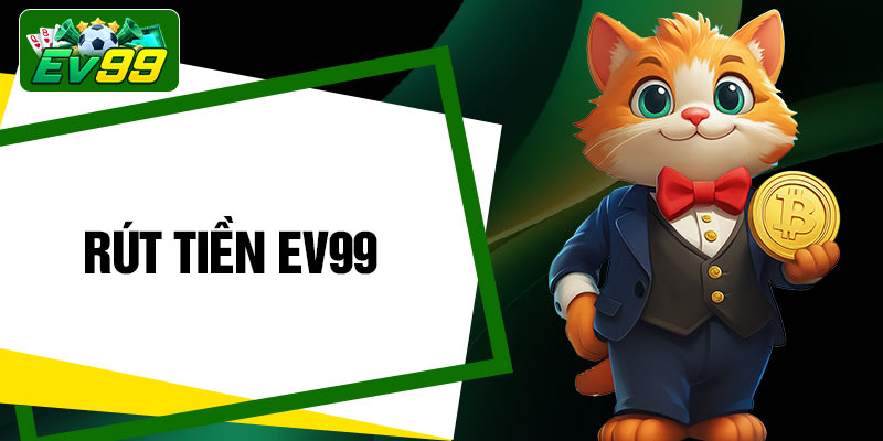 Rút Tiền EV99