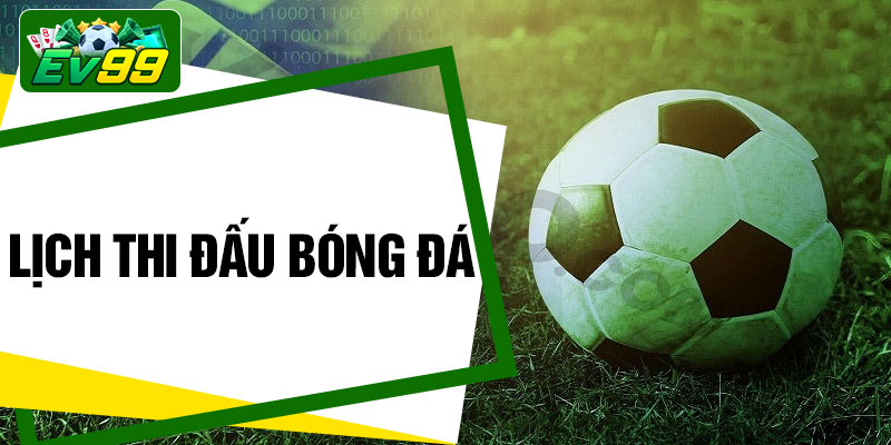 Lich Thi Dau Bong Da